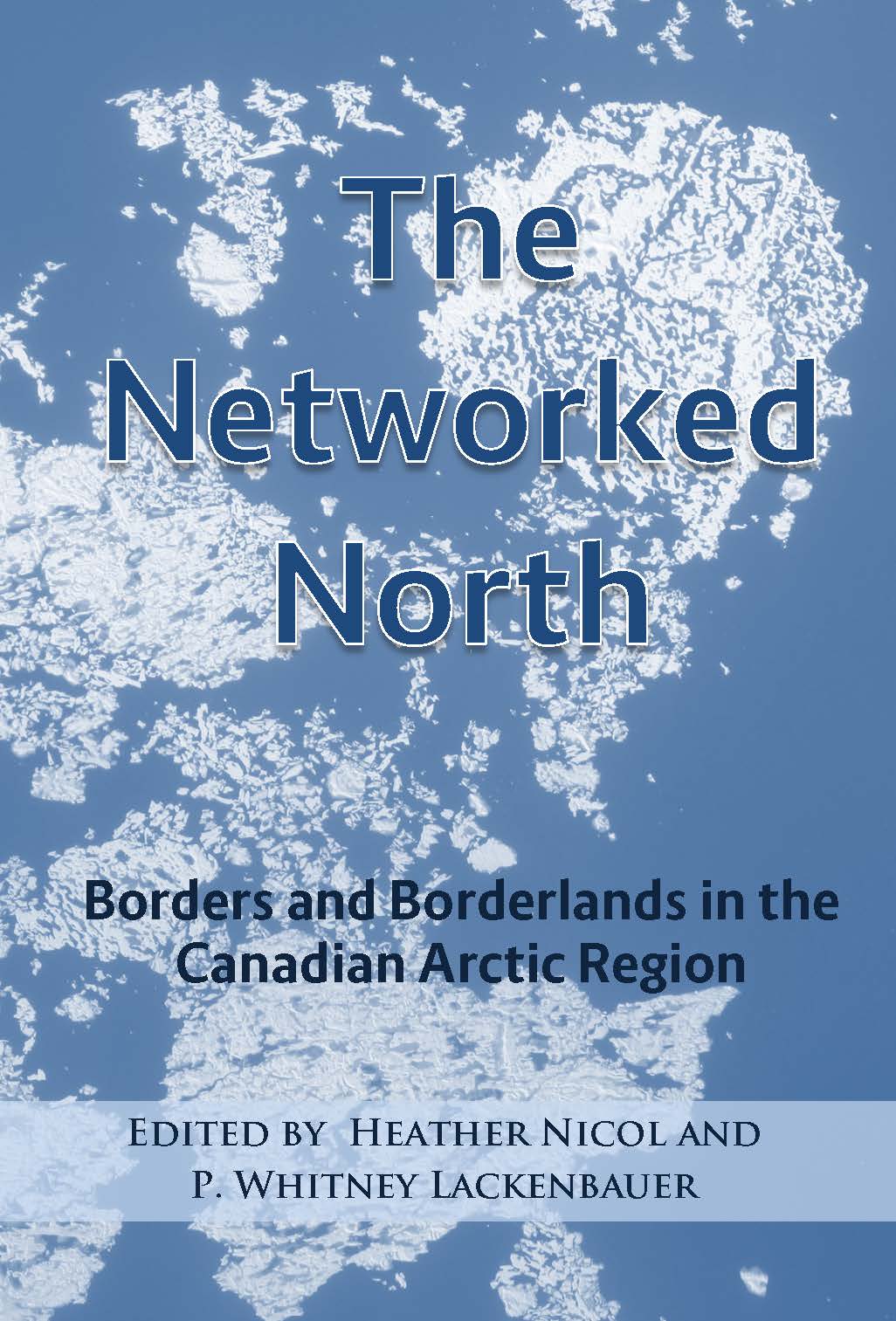 Front cover of Book THE NETWORKED NORTH edited by Heather Nicol and P. Whitney Lackenbauer,